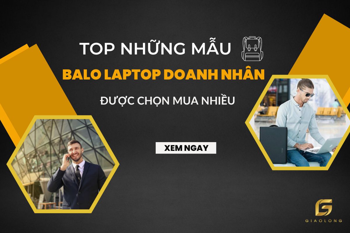 Top 5 mẫu balo laptop dành cho Doanh nhân được ưa chuộng nhất 2023