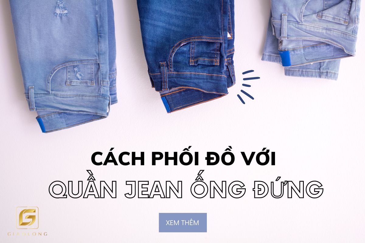 Cách phối đồ với quần jean ống đứng