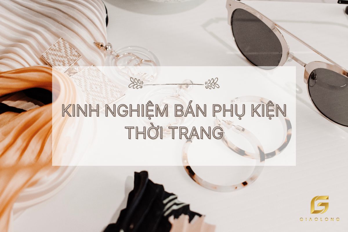 Kinh nghiệm bán phụ kiện thời trang