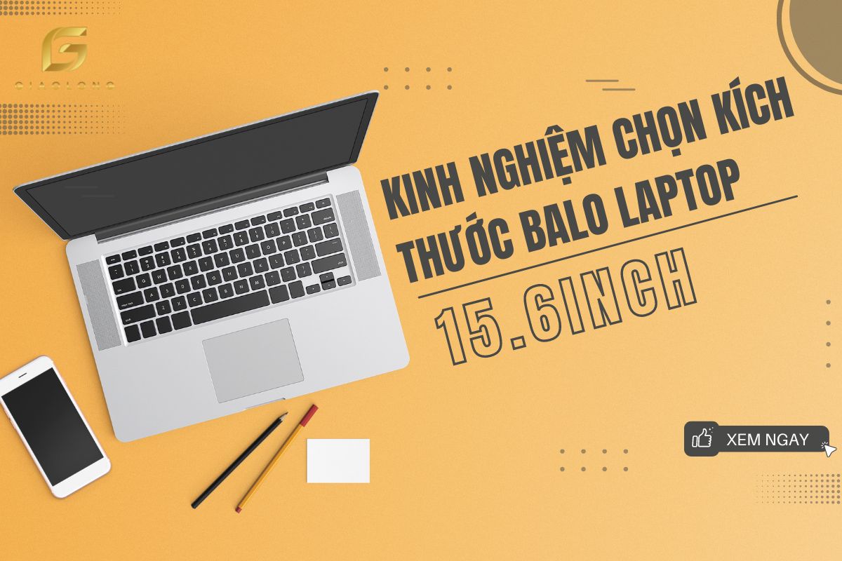 Kinh nghiệm chọn kích thước balo laptop 15.6 inch