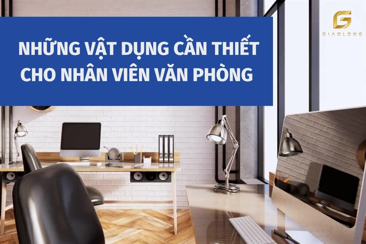 những vật dụng cần thiết cho nhân viên văn phòng