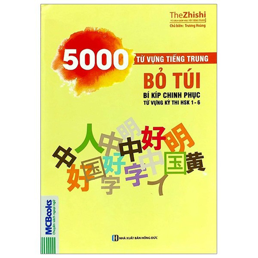 5000 Từ Vựng Tiếng Trung - Bỏ Túi Bí Kíp Chinh Phục Từ Vựng Kỳ Thi HSK 1 - 6