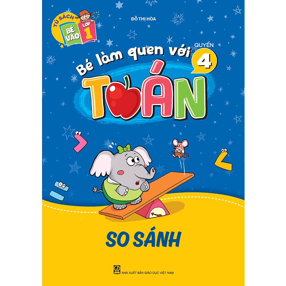 Bé Làm Quen Với Toán - Quyển 4: So Sánh