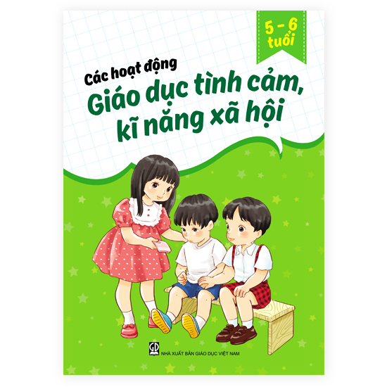 Các Hoạt Động Giáo Dục Tình Cảm, Kỹ Năng Xã Hội (Dành Cho Trẻ 5-6 Tuổi)