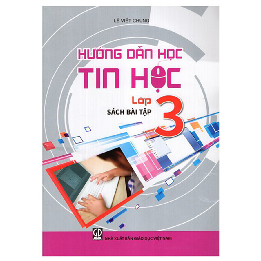 Hướng Dẫn Học Tin Học Lớp 3 - Sách Bài Tập