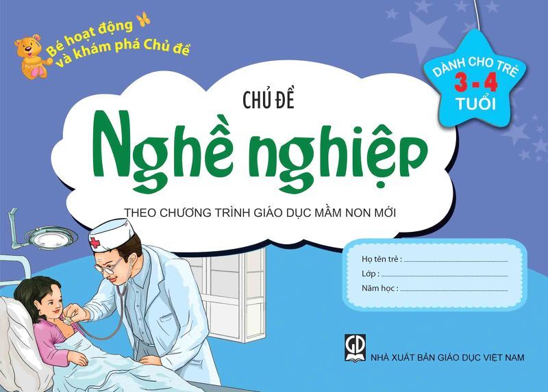 Bé Hoạt Động Và Khám Phá Chủ Đề (3-4 Tuổi) - Chủ Đề Nghề Nghiệp