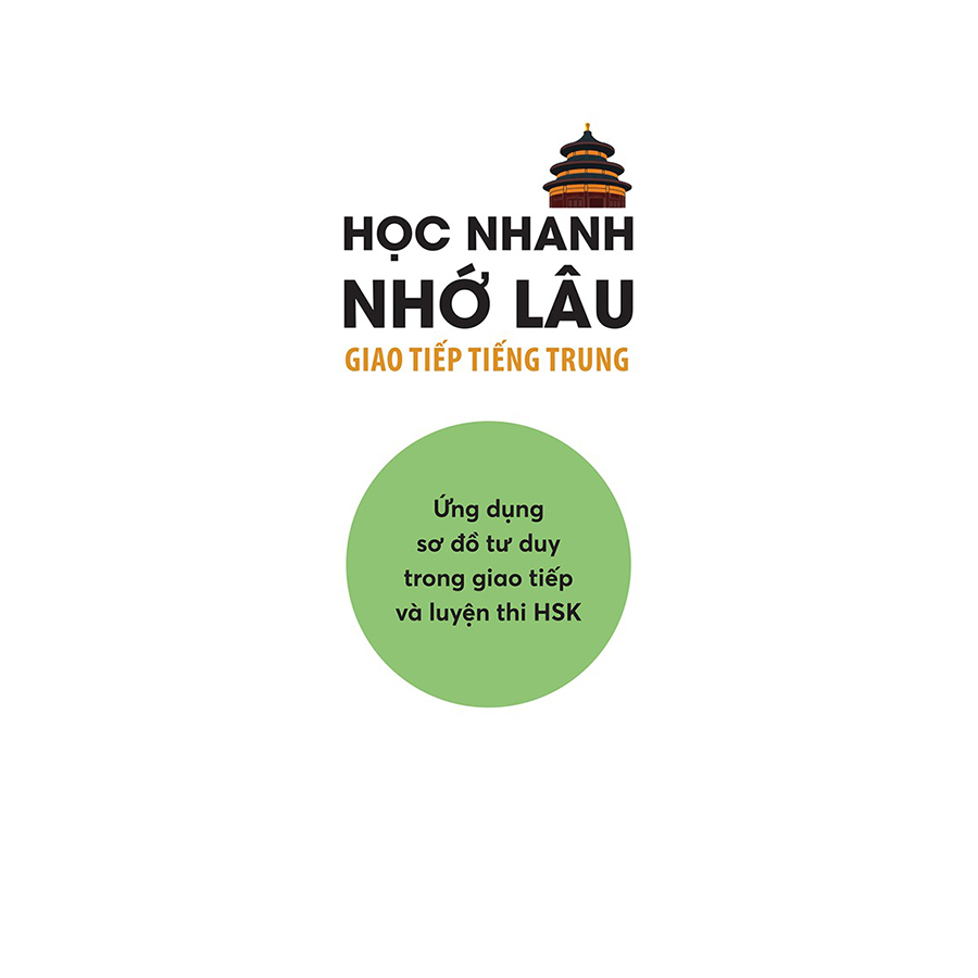 Học Nhanh Nhớ Lâu Giao Tiếp Tiếng Trung - Ứng Dụng Sơ Đồ Tư Duy Trong Giao Tiếp Và Luyện Thi HSK