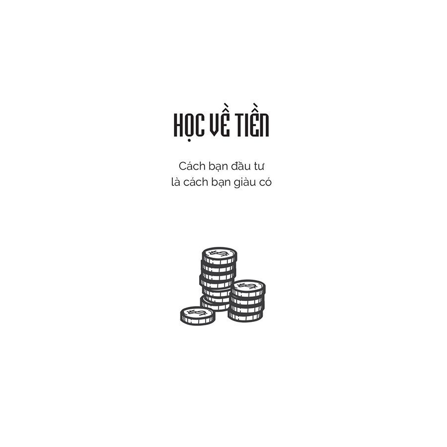 Học Về Tiền - Cách Bạn Đầu Tư Là Cách Bạn Giàu Có