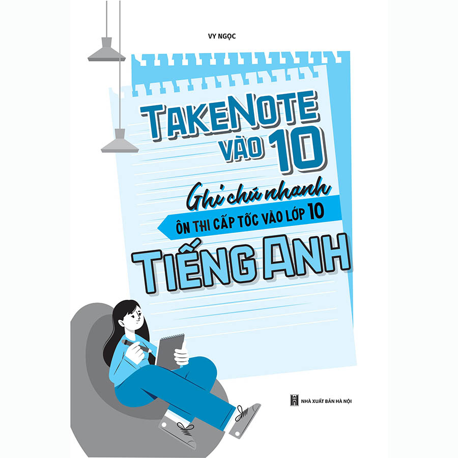 Take Note Vào Lớp 10 - Ghi Chú Nhanh Ôn Thi Cấp Tốc Vào Lớp 10 Tiếng Anh