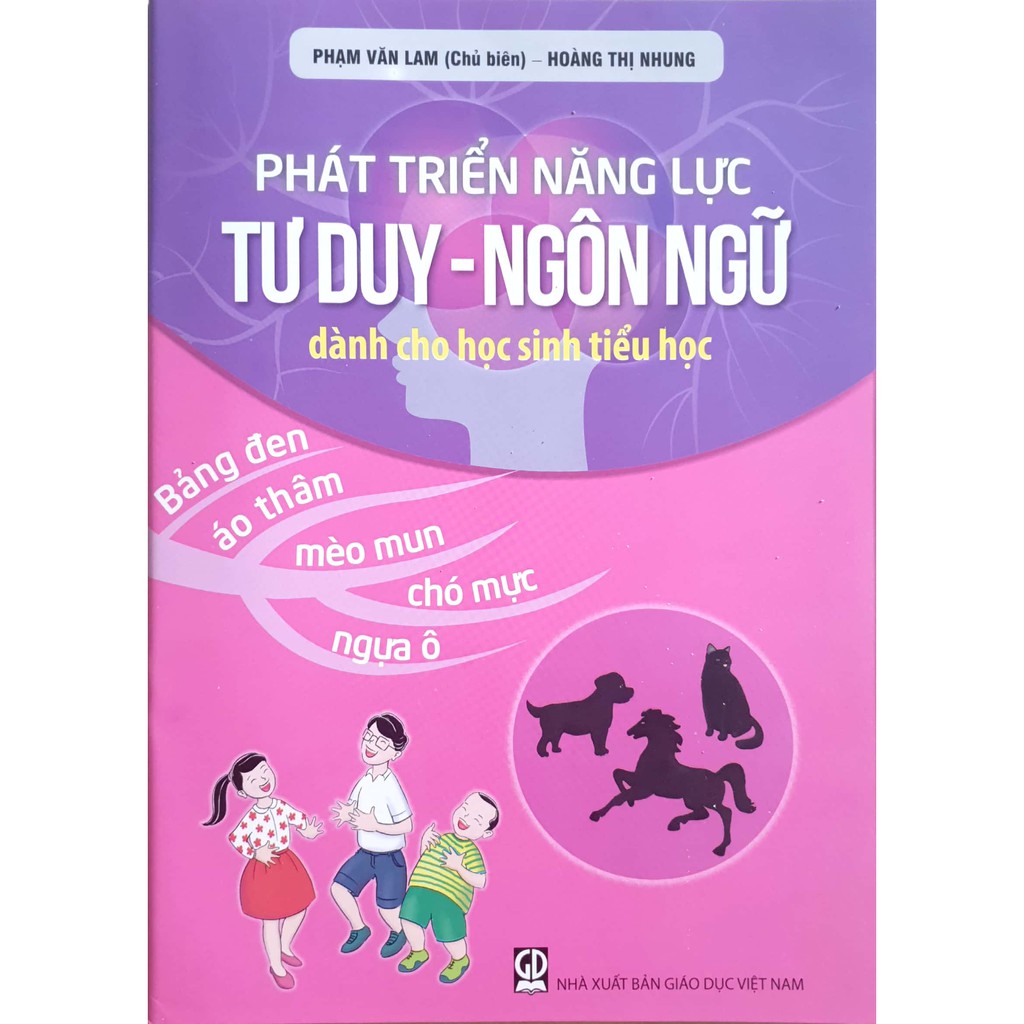 Phát Triển Năng Lực Tư Duy - Ngôn Ngữ Dành Cho Học Sinh Tiểu Học: Bảng Đen, Áo Thâm, Mèo Mun, Chó Mực, Ngựa Ô