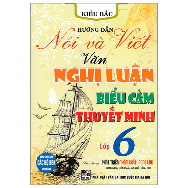 Hướng Dẫn Nói Và Viết Văn Nghị Luận Biểu Cảm Thuyết Minh Lớp 6 (Theo CTGDPT Mới)