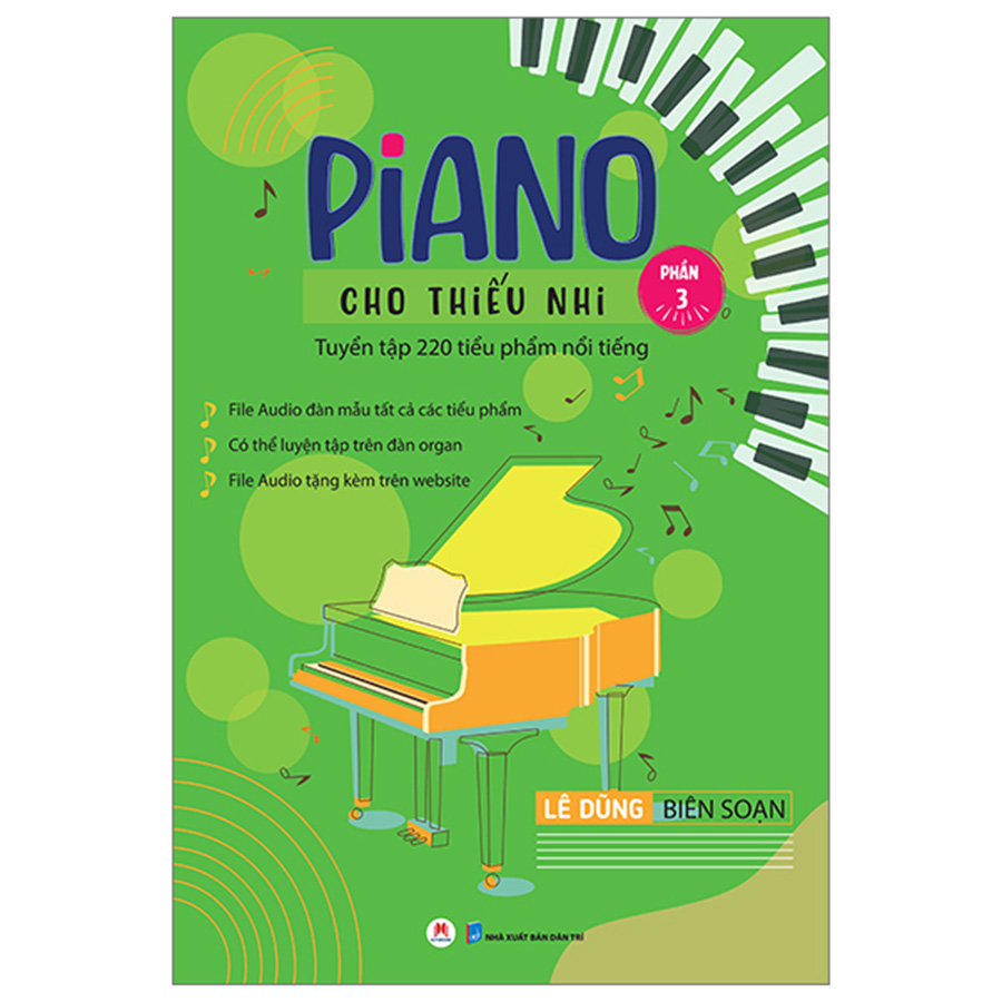Piano Cho Thiếu Nhi Phần 3 - Tuyển Tập 220 Tiểu Phẩm Nổi Tiếng