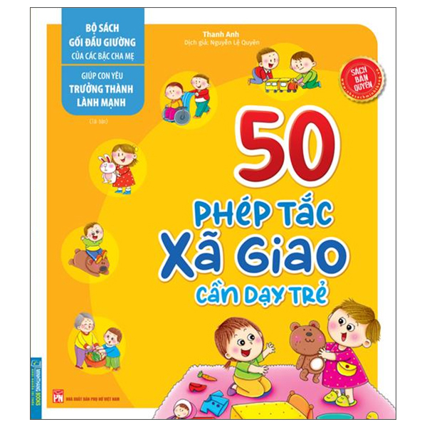 Bộ Sách Gối Đầu Giường Của Các Bậc Cha Mẹ - Giúp Con Yêu Trưởng Thành Lành Mạnh - 50 Phép Tắc Xã Giao Cần Dạy Trẻ