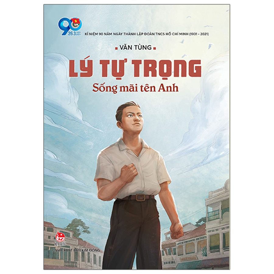 Lý Tự Trọng - Sống Mãi Tên Anh