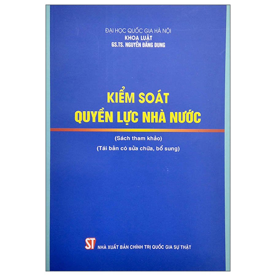 Kiểm Soát Quyền Lực Nhà Nước (Tái Bản Có Sửa Chữa, Bổ Sung)