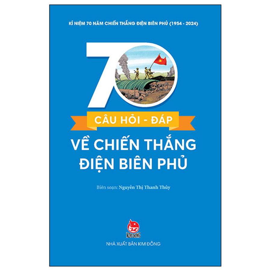 Kỉ Niệm 70 Năm Chiến Thắng Điện Biên Phủ - 70 Câu Hỏi - Đáp Về Chiến Thắng Điện Biên Phủ