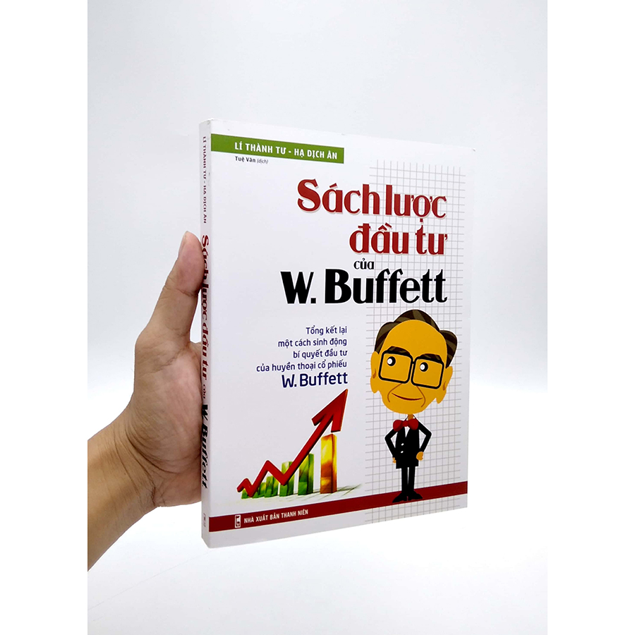 Sách Lược Đầu Tư Của W Buffett - Tổng Kết Lại Một Cách Sinh Động Bí Quyết Đầu Tư Của Huyền Thoại Cổ Phiếu W Buffett