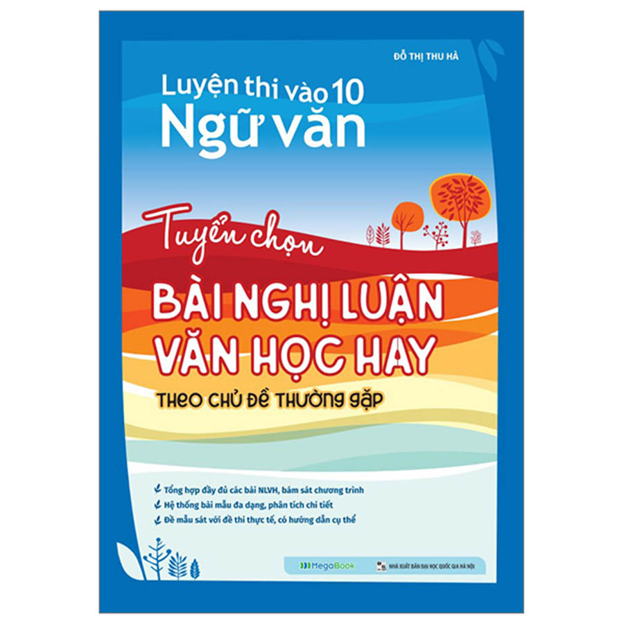 Luyện Thi Vào Lớp 10 Ngữ Văn - Tuyển Chọn Bài Nghị Luận Văn Học Hay Theo Chủ Đề Thường Gặp