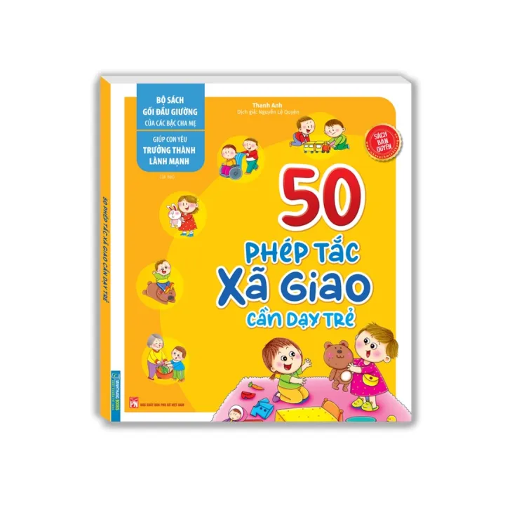 Bộ Sách Gối Đầu Giường Của Các Bậc Cha Mẹ - Giúp Con Yêu Trưởng Thành Lành Mạnh - 50 Phép Tắc Xã Giao Cần Dạy Trẻ