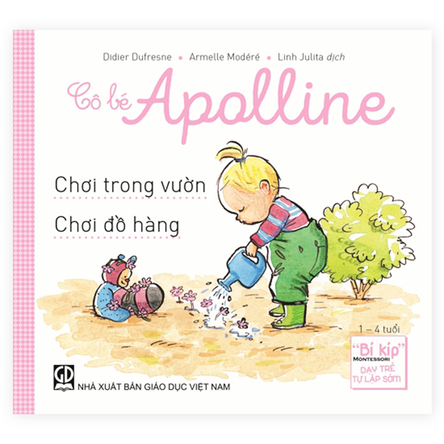 "Bí Kíp" Montessori Dạy Trẻ Tự Lập Sớm - Cô Bé Apolline: Chơi Trong Vườn - Chơi Đồ Hàng