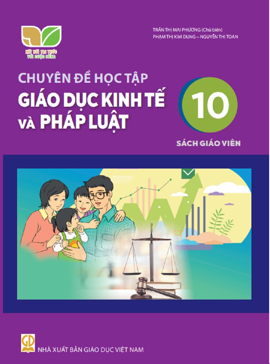 Chuyên Đề Học Tập Giáo Dục Kinh Tế Và Pháp Luật Lớp 10 Sách Giáo Viên (Kết Nối Tri Thức Với Cuộc Sống)