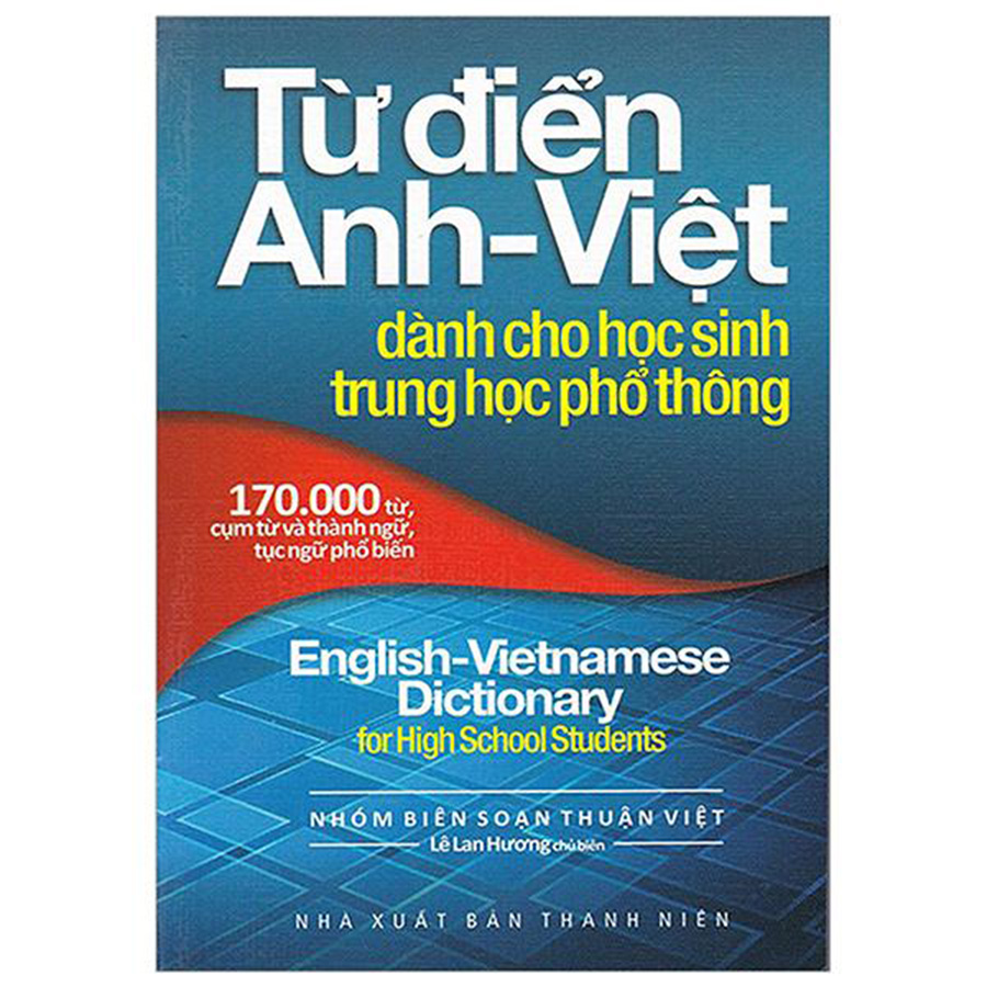 Từ Điển Anh - Việt 170.000 Từ Dành Cho Học Sinh THPT