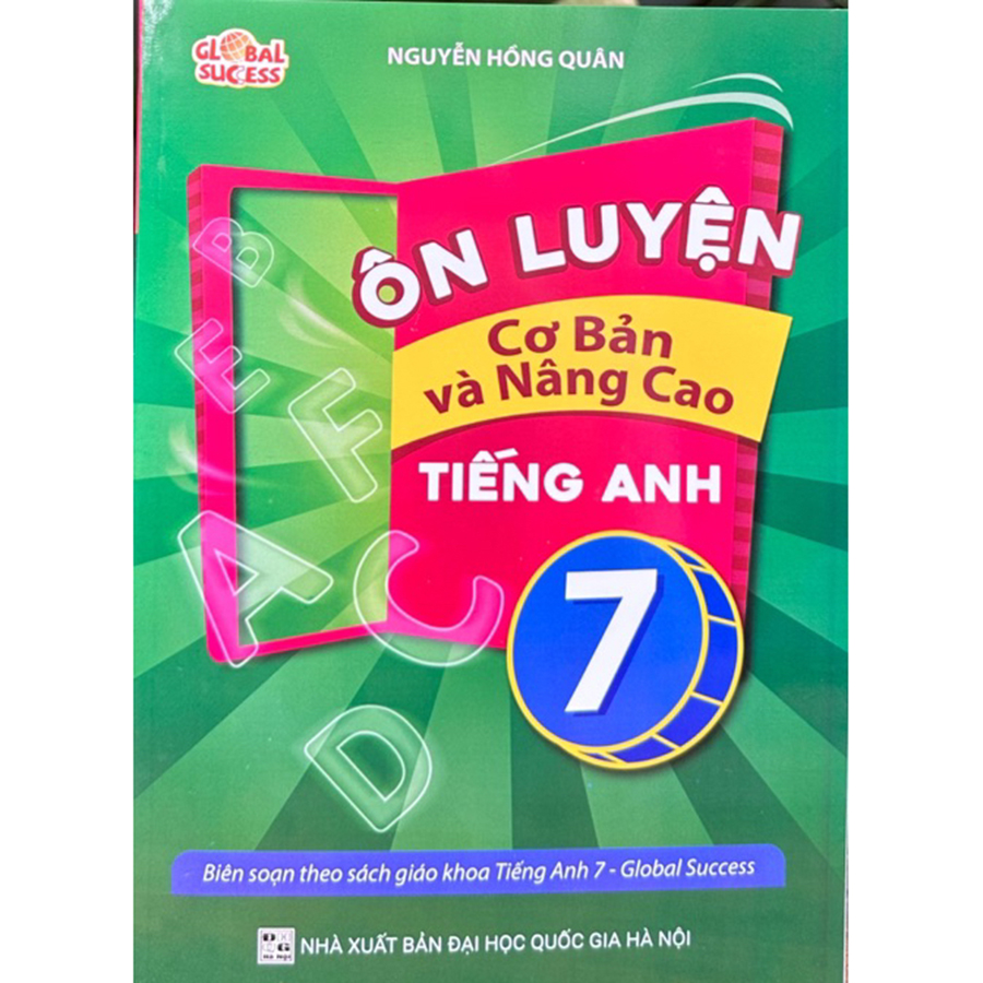 Ôn Luyện Cơ Bản Và Nâng Cao Tiếng Anh Lớp 7 (Global Success)