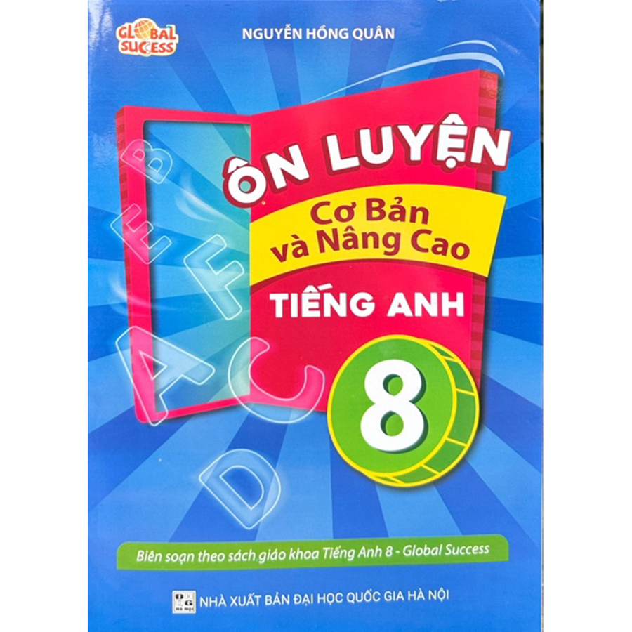 Ôn Luyện Cơ Bản Và Nâng Cao Tiếng Anh Lớp 8 (Global Success)