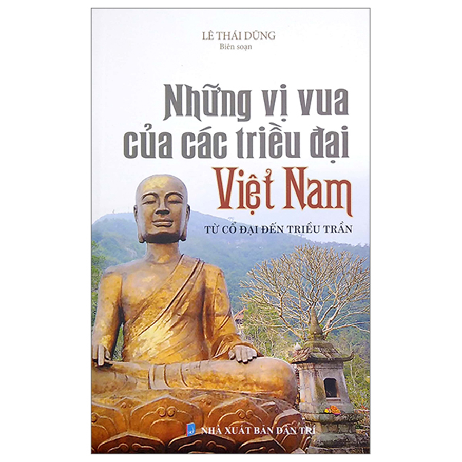 Những Vị Vua Các Triều Đại Việt Nam - Từ Cổ Đại Đến Triều Trần