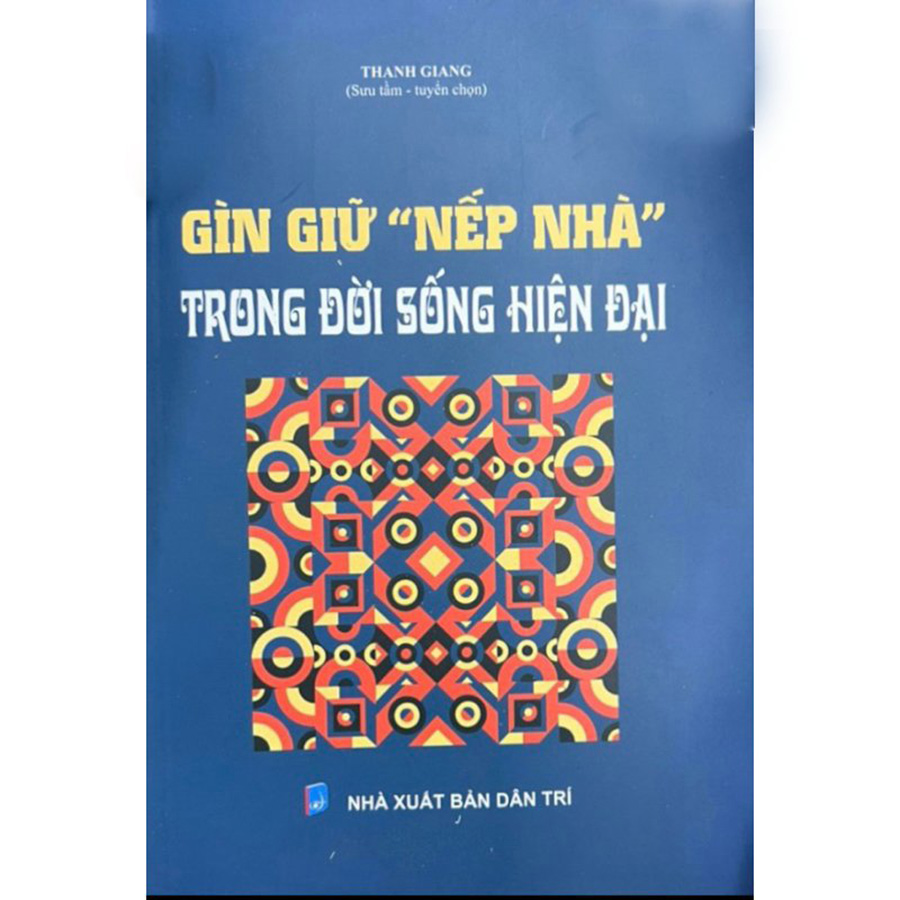 Gìn Giữ "Nếp Nhà" Trong Đời Sống Hiện Đại