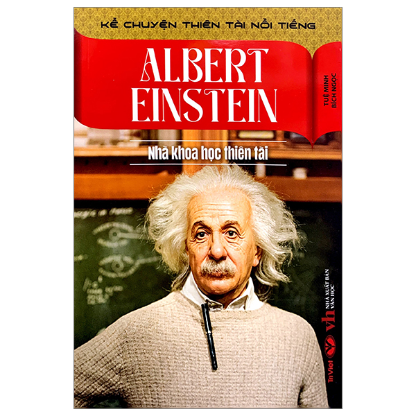 Kể Chuyện Thiên Tài Nổi Tiếng - Albert Einstein - Nhà Khoa Học Thiên Tài