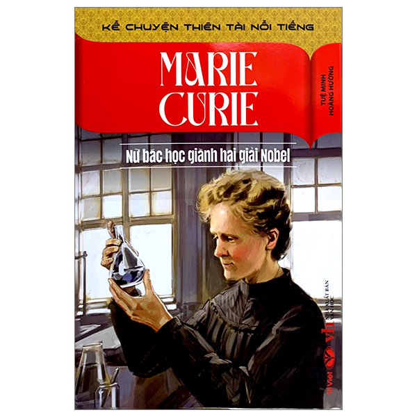 Kể Chuyện Thiên Tài Nổi Tiếng - Marie Curie - Nữ Bác Học Giành Hai Giải Nobel