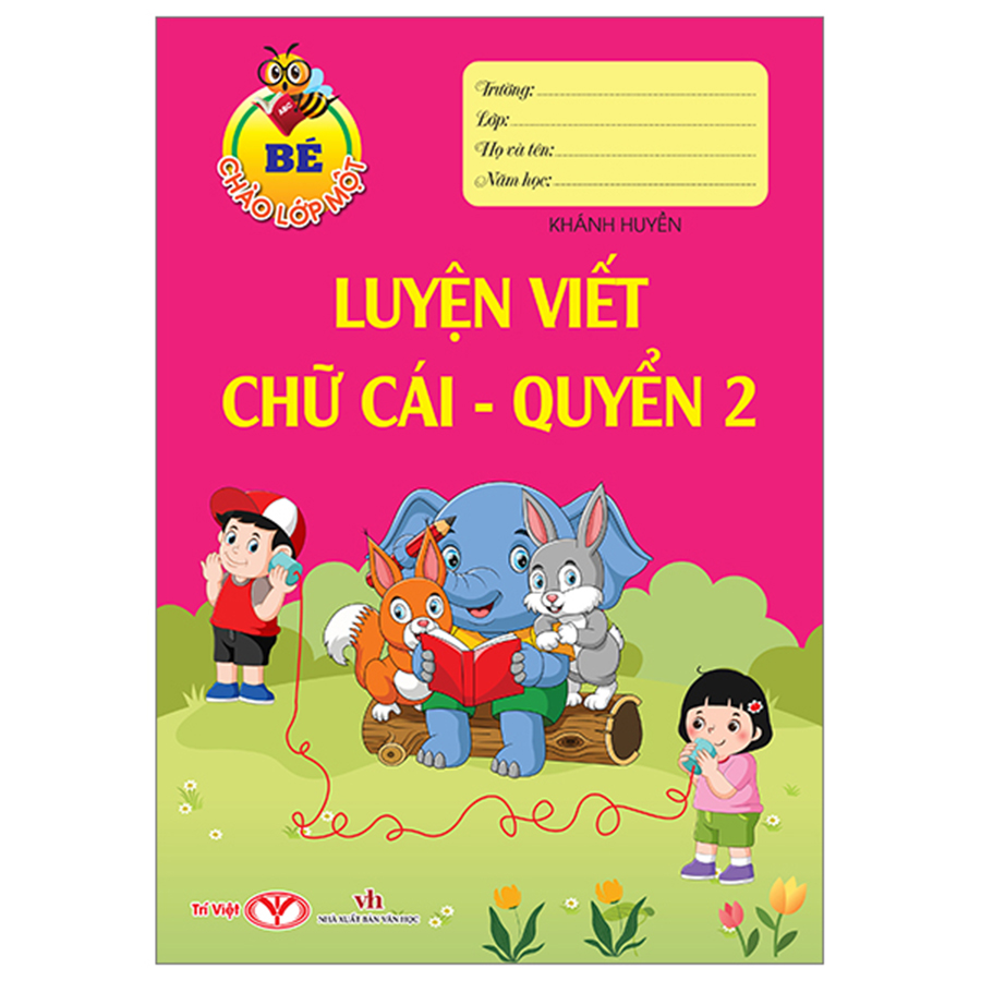 Bé Chào Lớp 1 - Luyện Viết Chữ Cái Quyển 2