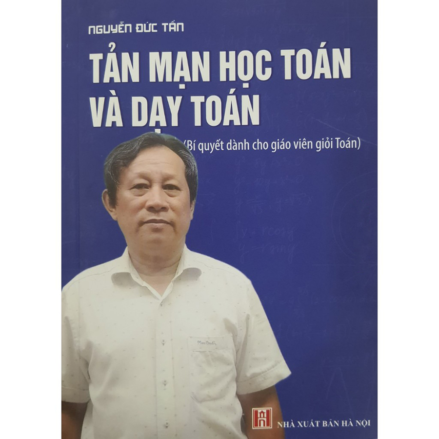 Tản Mạn Học Toán Và Dạy Toán (Bí Quyết Dành Cho Giáo Viên Giỏi Toán)