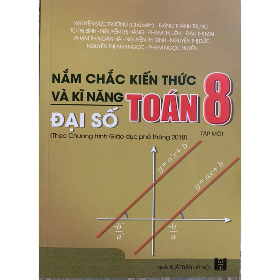 Nắm Chắc Kiến Thức Và Kĩ Năng Đại Số Toán Lớp 8 Tập 1 (Chương Trình Mới)