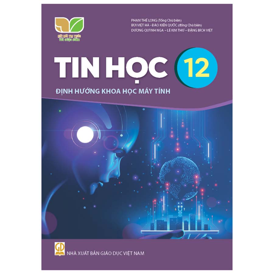 Tin Học Lớp 12 - Định Hướng Khoa Học Máy Tính (Kết Nối Tri Thức Với Cuộc Sống)