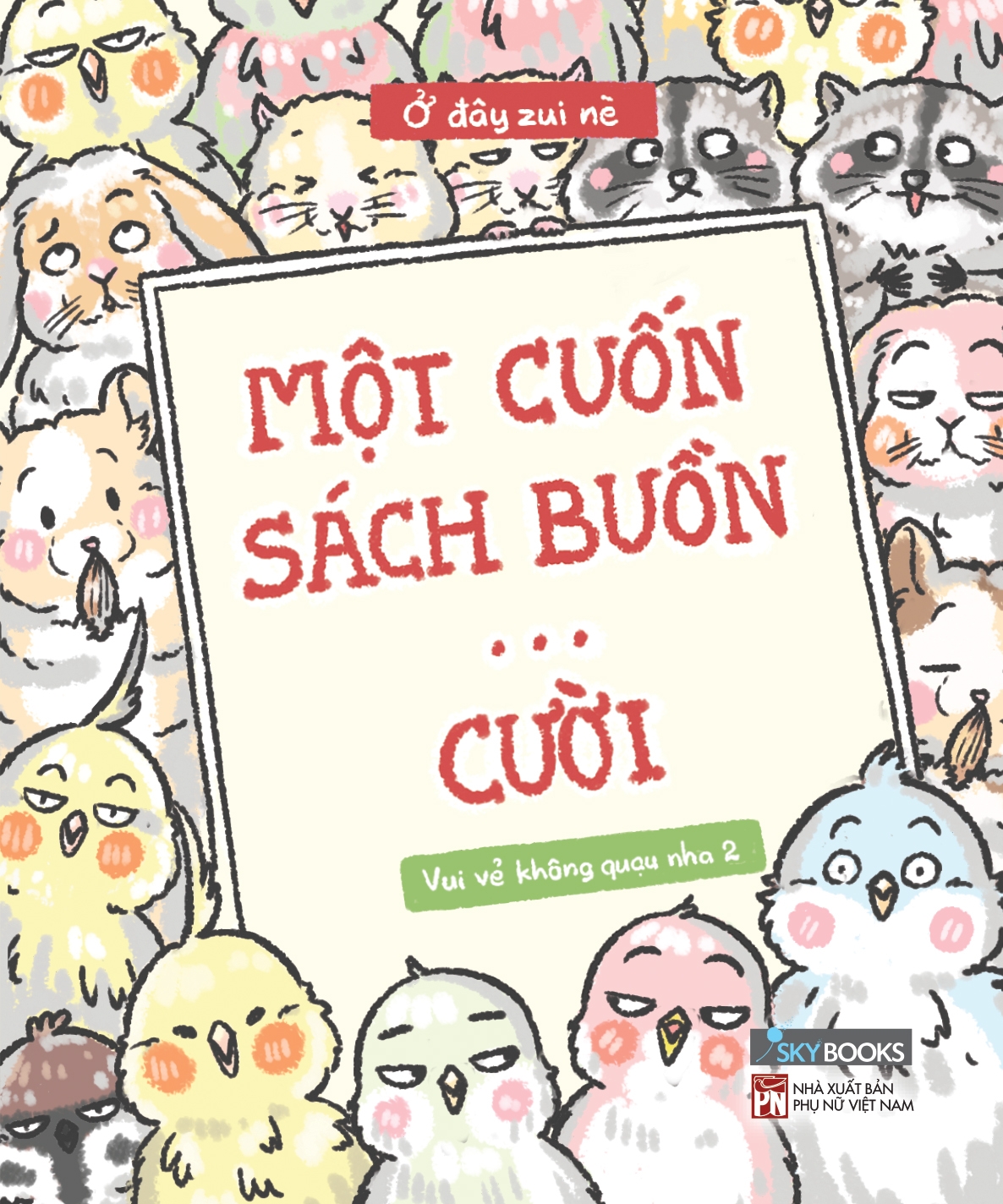 Vui Vẻ Không Quạu Nha 2 - Một Cuốn Sách Buồn… Cười