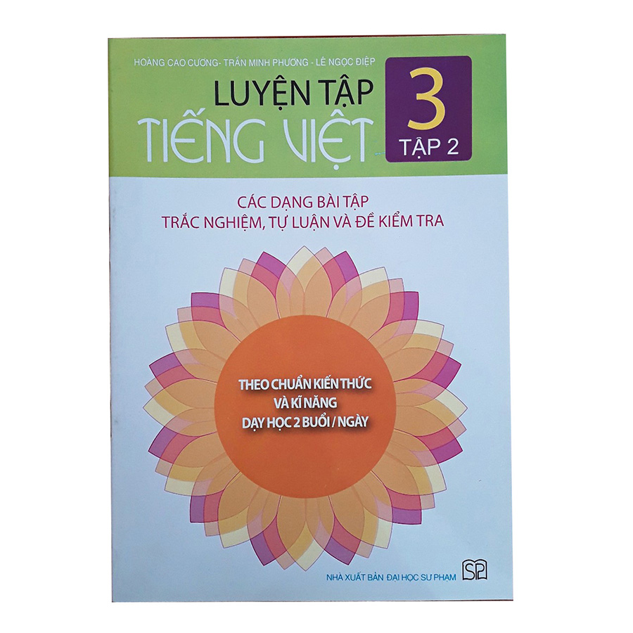 Luyện Tập Tiếng Việt Lớp 3 Tập 2 (Các Dạng Bài Tập Trắc Nghiệm Tự Luận Và Đề Kiểm Tra)