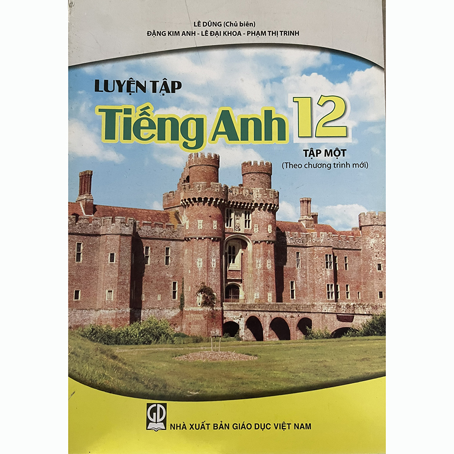 Luyện Tập Tiếng Anh Lớp 12 Tập 1 (Theo Chương Trình Mới)