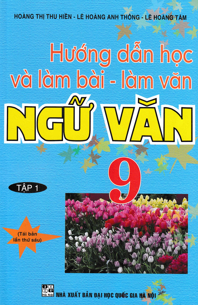 Hướng Dẫn Học Và Làm Bài - Làm Văn Ngữ Văn Lớp 9 Tập 1