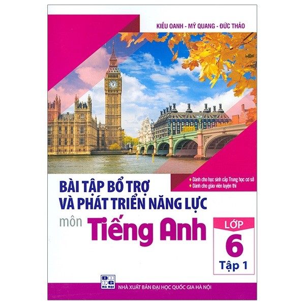 Bài Tập Bổ Trợ Và Phát Triển Năng Lực Môn Tiếng Anh Lớp 6 - Tập 1