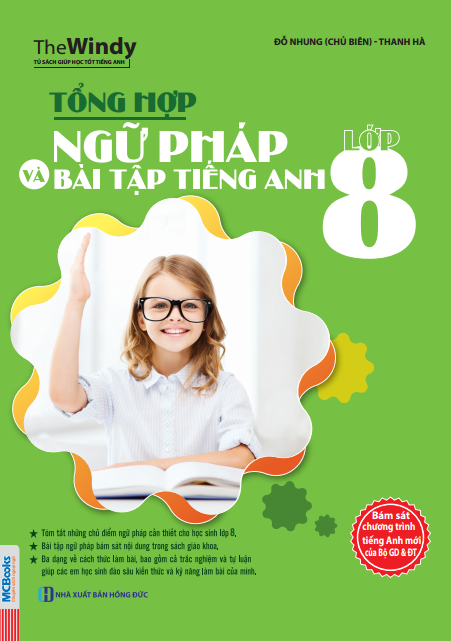 Tổng Hợp Ngữ Pháp Và Bài Tập Tiếng Anh Lớp 8 (Tái Bản 2018)