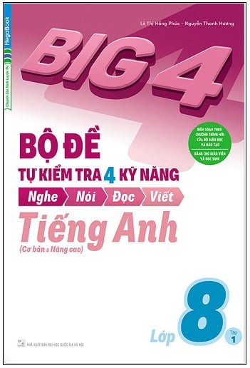 Big 4 - Bộ Đề Tự Kiểm Tra 4 Kỹ Năng Nghe - Nói - Đọc - Viết Tiếng Anh Lớp 8 - Tập 1