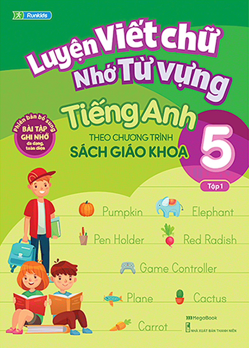 Luyện Viết Chữ Nhớ Từ Vựng Tiếng Anh Theo Chương Trình Sách Giáo Khoa Lớp 5 - Tập 1