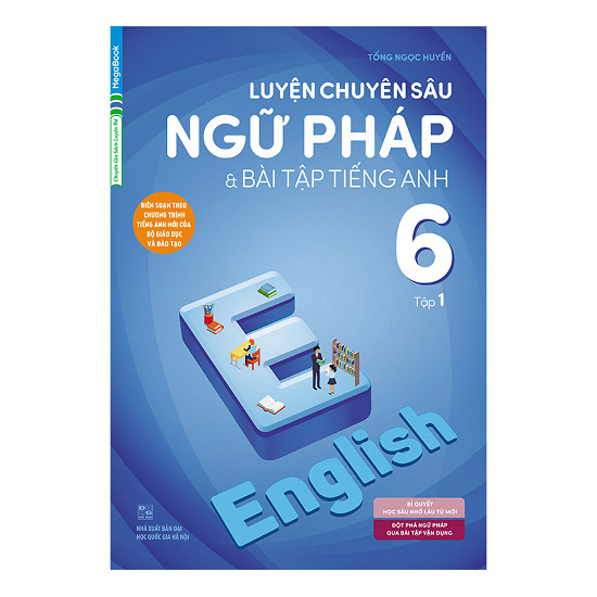 Luyện Chuyên Sâu Ngữ Pháp Và Bài Tập Tiếng Anh 6 - Tập 1 (Chương Trình Mới)