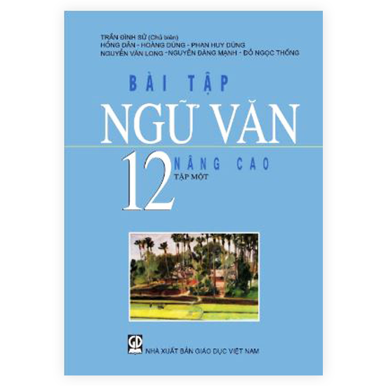 Bài Tập Ngữ Văn Lớp 12 Tập 1 (Nâng Cao)