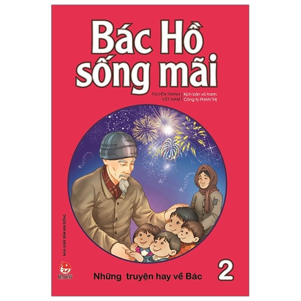 Bác Hồ Sống Mãi - Những Truyện Hay Về Bác - Tập 2