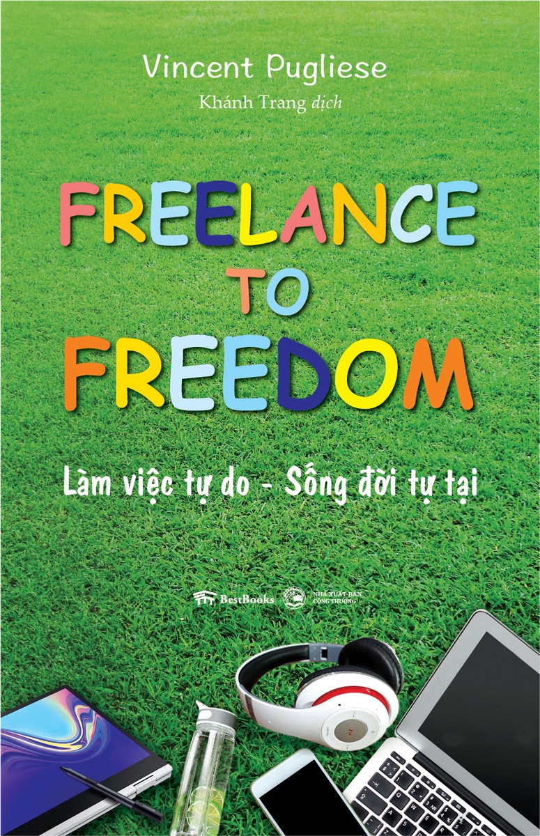 Freelance To Freedom: Làm Việc Tự Do - Sống Đời Tự Tại