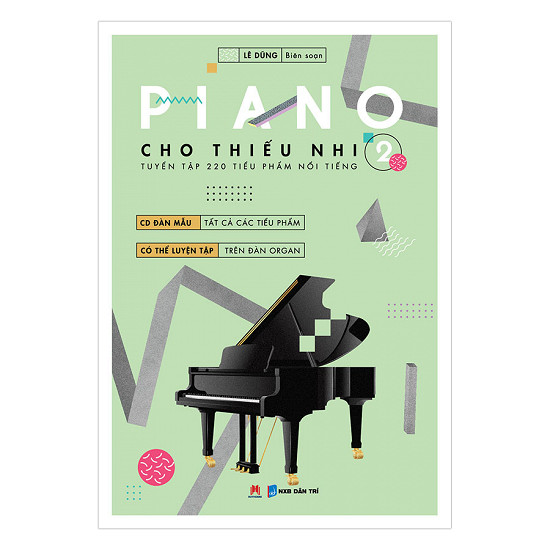 Piano Cho Thiếu Nhi Phần 2 - Tuyển Tập 220 Tiểu Phẩm Nổi Tiếng