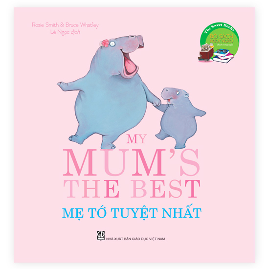 The Sweet Books - Bộ Sách Ngọt Ngào: My Mom’S The Best - Mẹ Tớ Tuyệt Nhất (Song Ngữ)